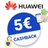 5€ HUAWEI Cashback