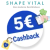 5€ Shape Vital Cashback