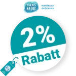 2% HANS NATUR Rabatt – Bei Vorkasse und Bankeinzug