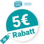 5€ HANS NATUR Rabatt – Newsletter