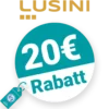 20€ Lusini Rabatt – Newsletter