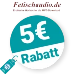 5€ Fetischaudio Rabatt – Newsletter