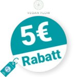 5€ VEGAN FLOW Rabatt – Newsletter