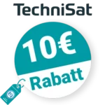 10€ TechniSat Rabatt – Newsletter
