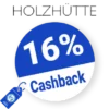 16% Holzhütte Rabatt – Cashback