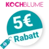 5€ Kochblume Rabatt – Newsletter