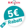 5€ B.K.Licht Rabatt – Newsletter