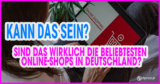 Die Top 10 der beliebtesten Online-Shops in Deutschland mit dem größten Sparpotenzial