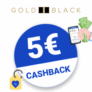 5€ GOLDBLACK Cashback