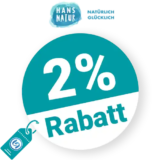 2% HANS NATUR Rabatt – Bei Vorkasse und Bankeinzug