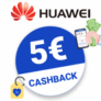5€ HUAWEI Cashback