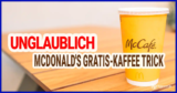 McDonald’s GRATIS-Kaffee Trick