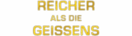 Reicher als die Geissens