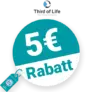 5€ Third of Life Rabatt – Newsletter