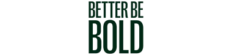 BETTER BE BOLD