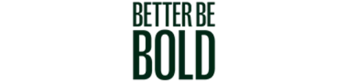 BETTER BE BOLD