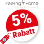 5% Feeling4Home Rabatt – Bei Vorkasse