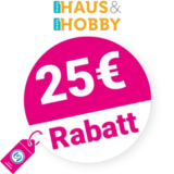 25€ Haus & Hobby Gutschein – AUF ALLES