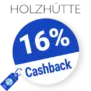 16% Holzhütte Rabatt – Cashback