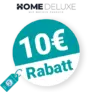 10€ Home Deluxe Rabatt – Newsletter