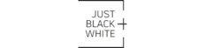 JUST BLACK + WHITE