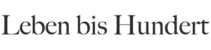 Leben bis 100
