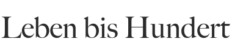 Leben bis 100