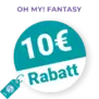 10€ OH MY! FANTASY Rabatt – Newsletter