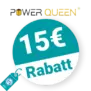 15€ Power Queen Rabatt – Empfehlung