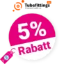 5% Tubefittings Gutschein – AUF ALLES